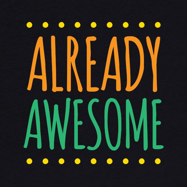 Already Awesome by oddmatter